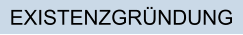 EXISTENZGRÜNDUNG