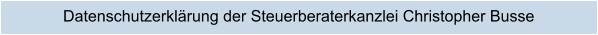 Datenschutzerklärung der Steuerberaterkanzlei Christopher Busse